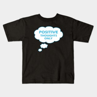 Positive Thoughts Only Kids T-Shirt